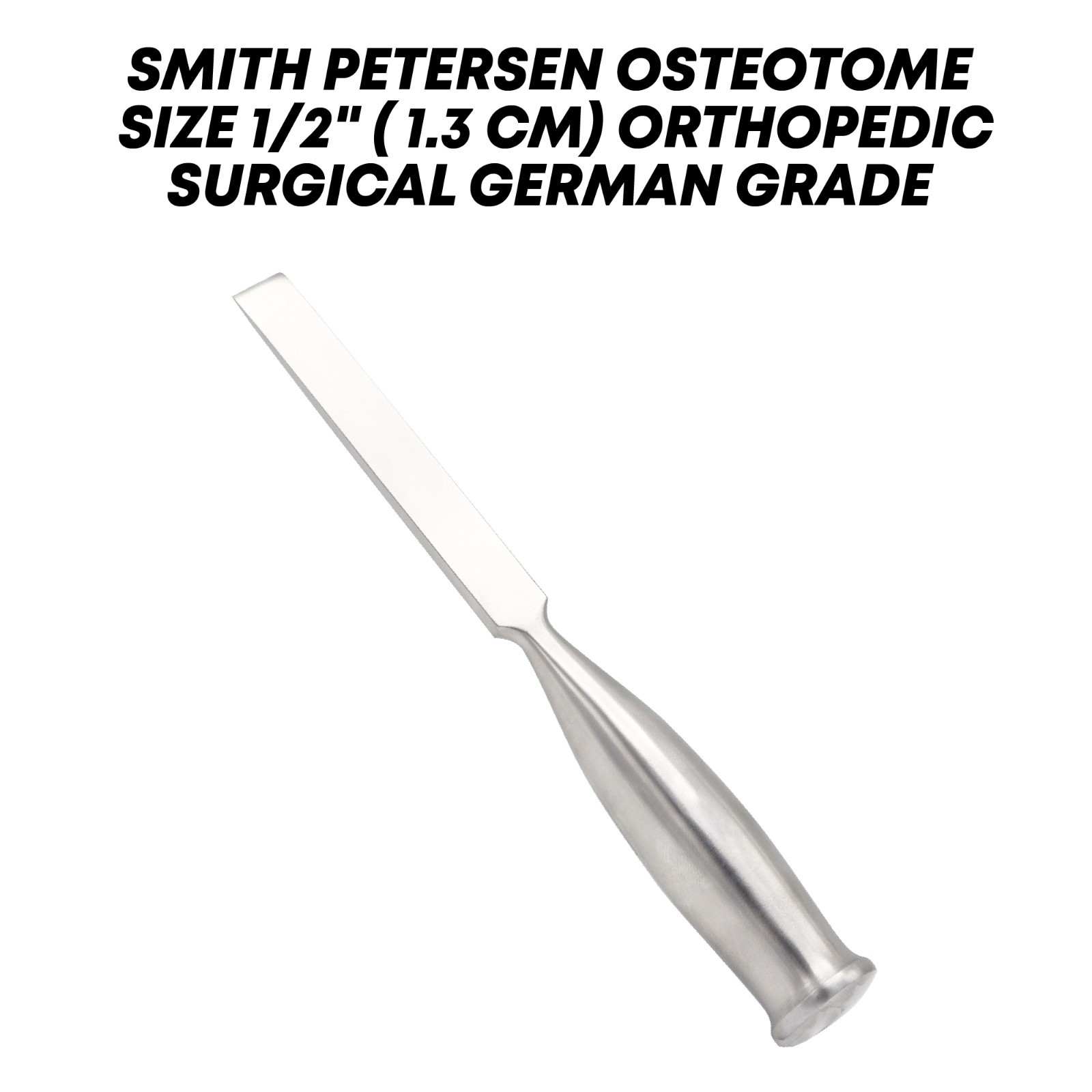 Smith Petersen Osteotome 1/2″ Blade Orthopedic Surgical Instruments German Grade